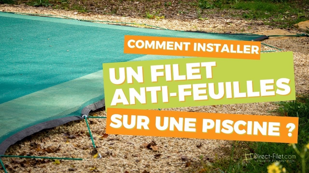 Comment installer un filet anti-feuilles sur une piscine ? Direct Filet