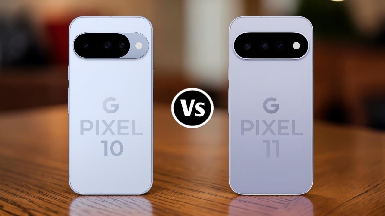 Google Pixel 10 Vs Google Pixel 11