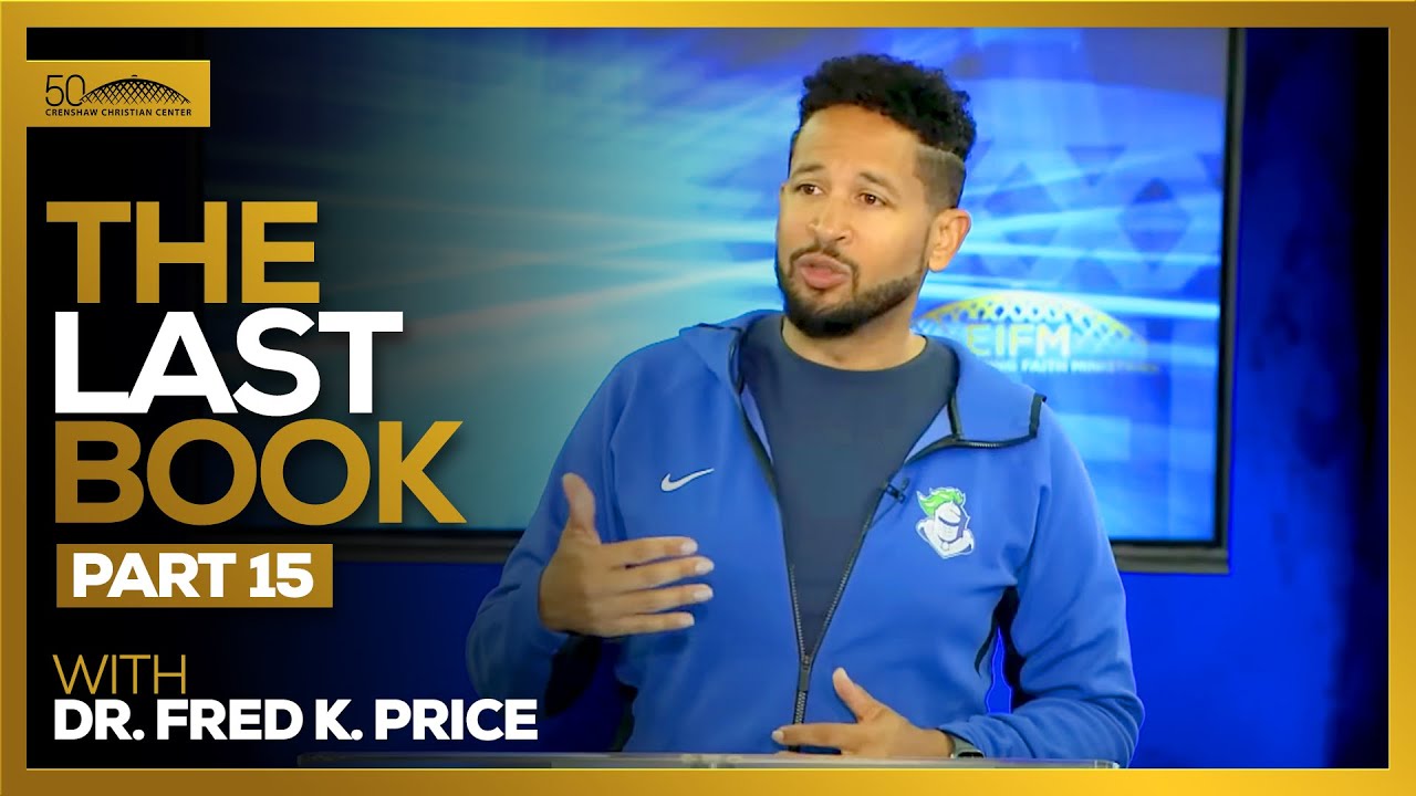 The Last Book Pt. 15 - Tuesday Morning Bible Study // Dr. Fred K. Price