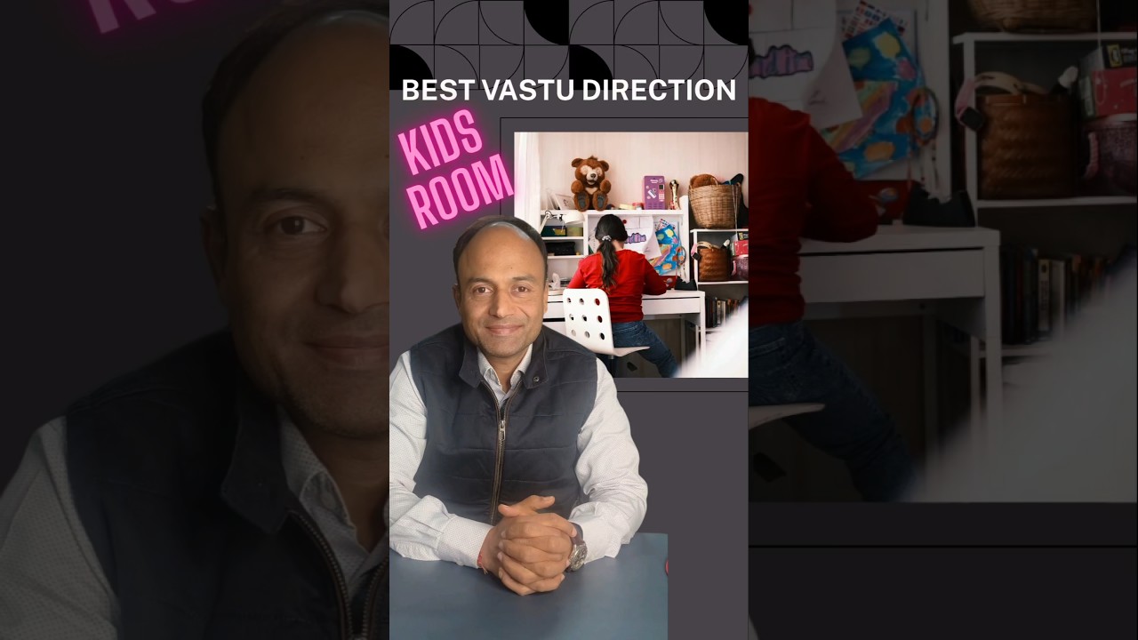 Best VASTU DIRECTION for your KIDS ROOM