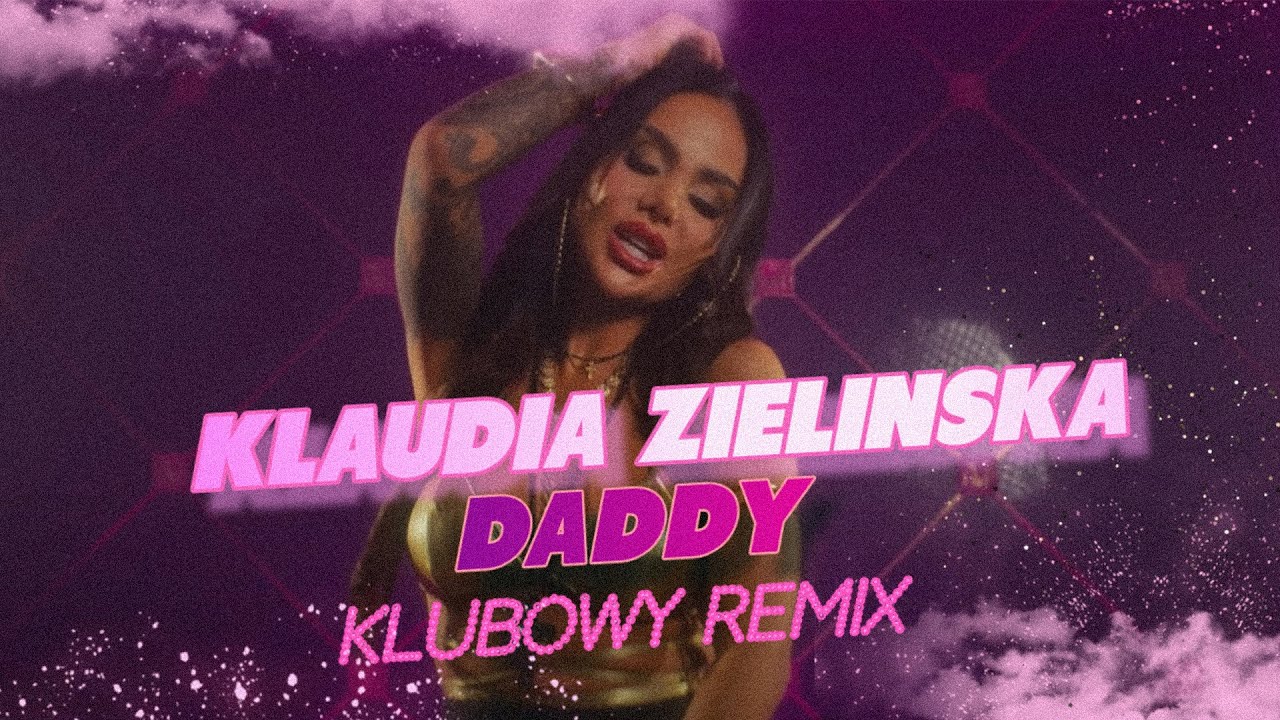 Klaudia Zielińska - Daddy (KLUBOWY REMIX)