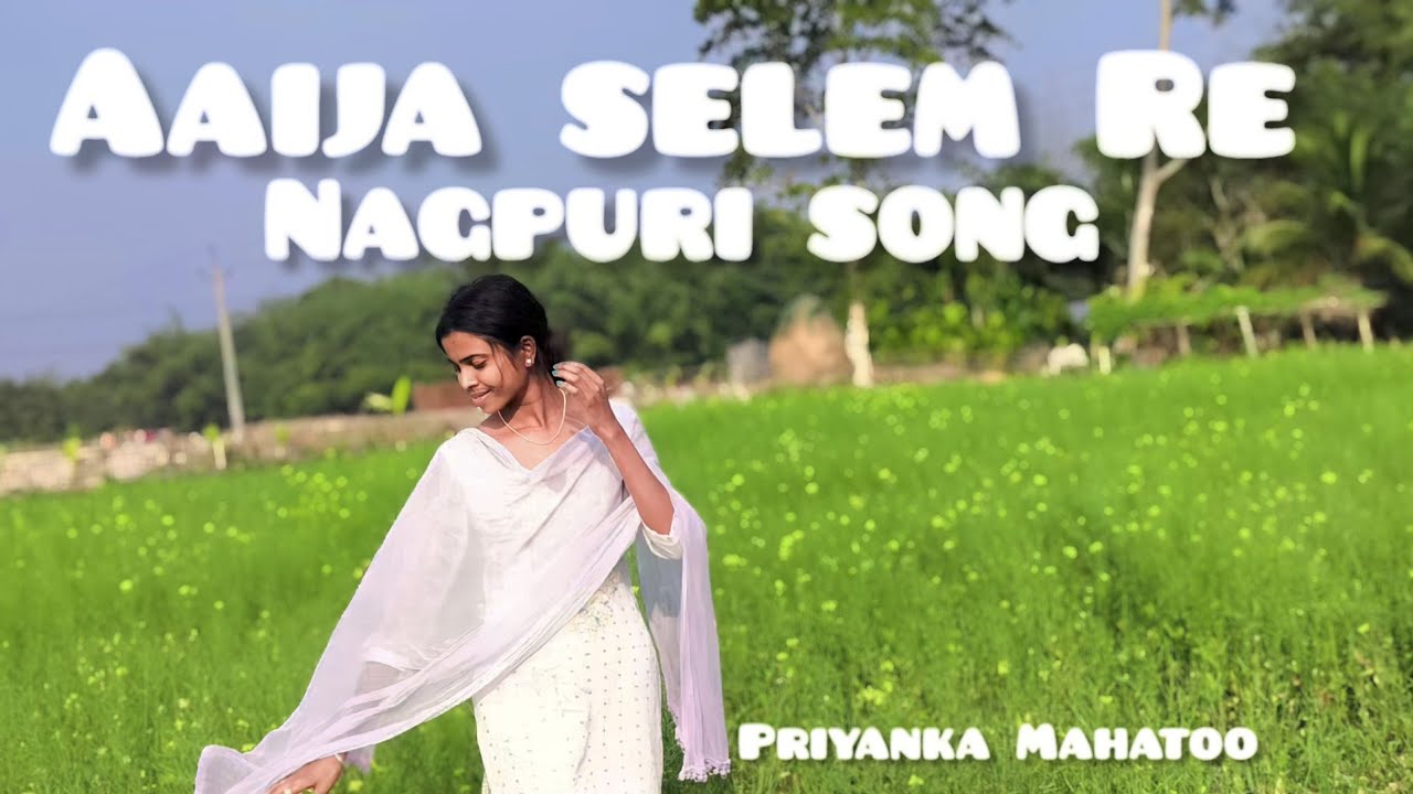Aija Selim rae// Nagpuri song //cover video Priyanka Mahatoo 2024