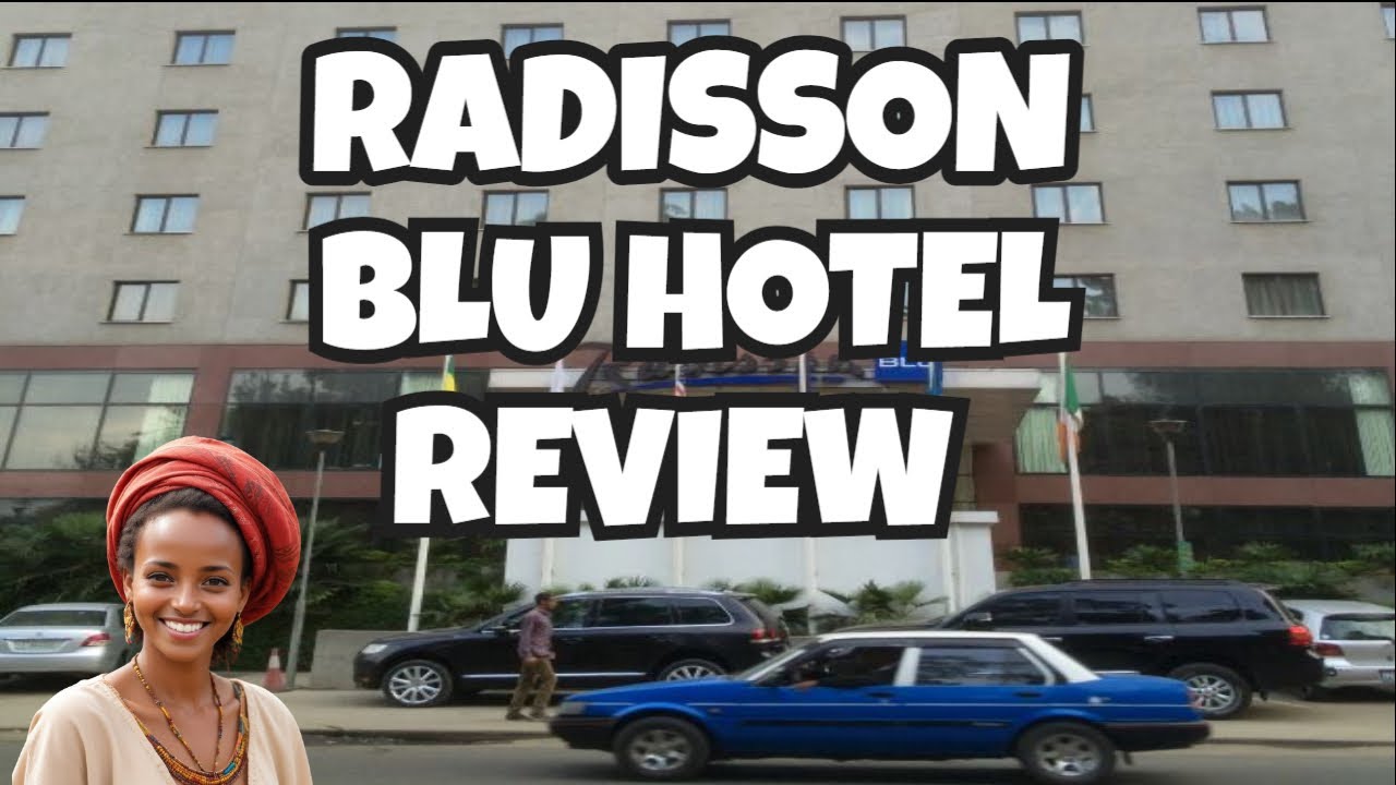 Radisson Blu Hotel Addis Ababa | Hotel Review, Addis Ababa Ethiopia [Full Hotel Review]