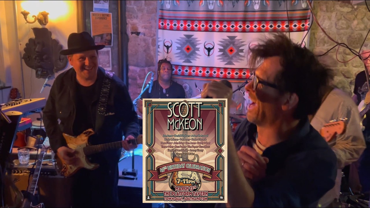 Scott McKeon's 40th with Jon Amor, Hugh Coltman, Paddy Milner, John Illsley (Dire Straits) and more!