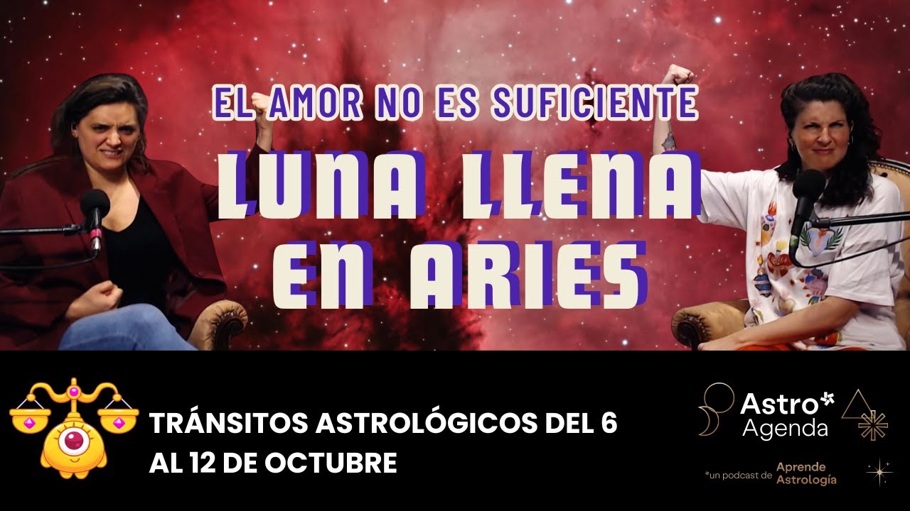 ♈ Luna Llena en Aries - Hor&oacute;scopo del 6 al 12 de Octubre