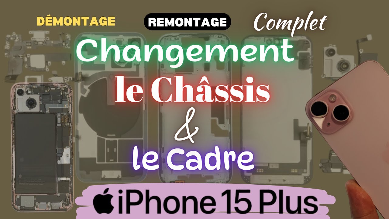 iPhone 15 Plus Démonté et Remonté – Changement du Châssis -  Transformation Impressionnante !