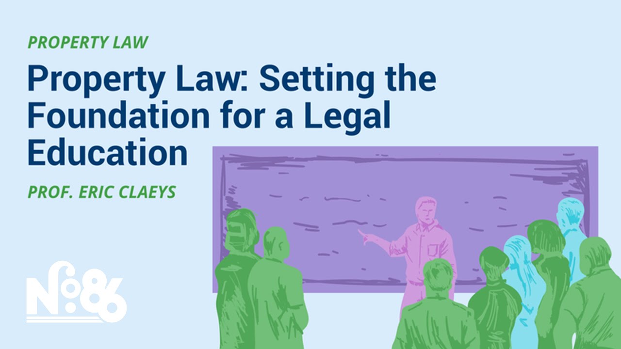 Property Law: Setting the Foundation for a Legal Education [No. 86 LECTURE]
