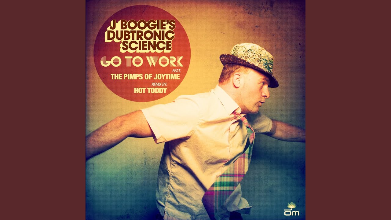 Go to Work feat. The Pimps of Joytime (Hot Toddy Remix)