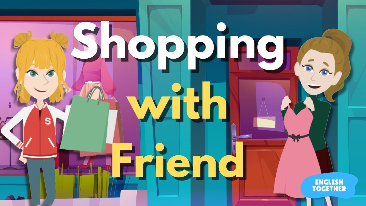 Shopping With Friend English Conversation: Learn English Through Story