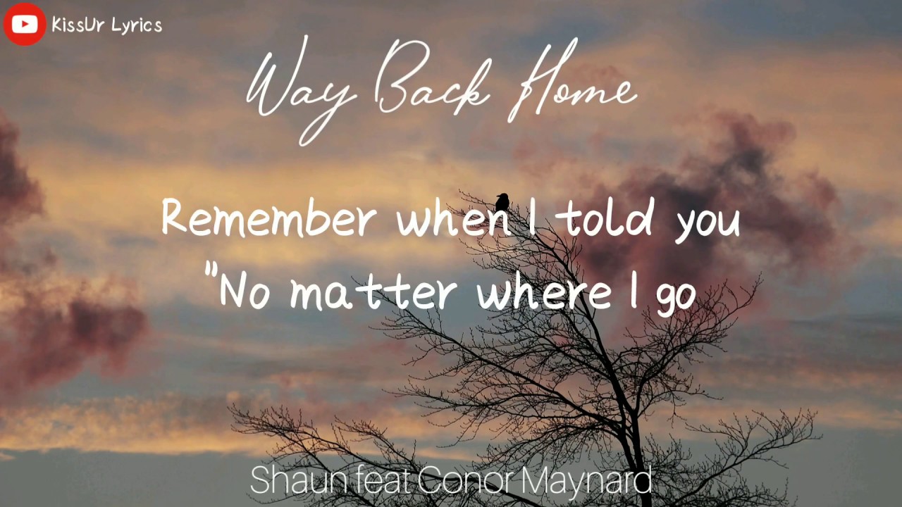 Way Back Home - Shaun feat Conor Maynard [Song Lyrics]