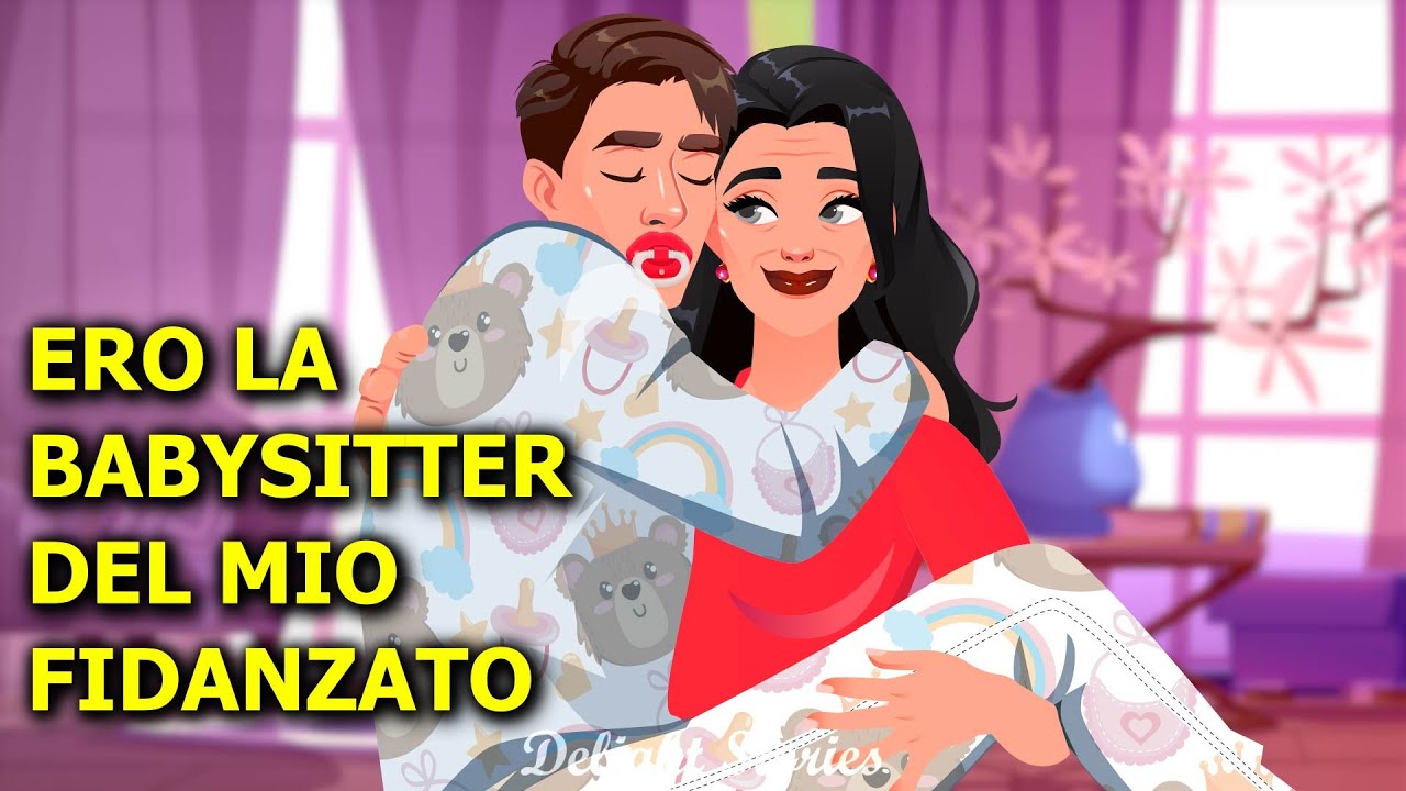 Ero la babysitter del mio fidanzato