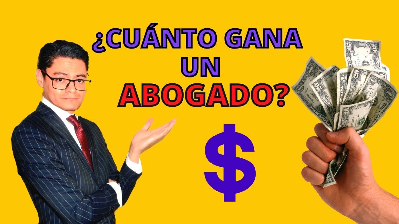 ¿CUÁNTO GANA UN ABOGADO?