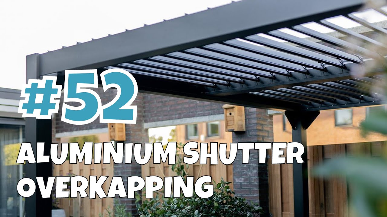 #52 - Ivo Plaatst Aluminium Shutter Overkapping - De Grote Tuinverbouwing
