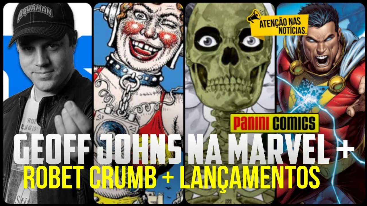 GEOFF JOHNS NA MARVEL ? + ROBERT CRUMB + SUPERMAN E SHAZAM E MAIS 