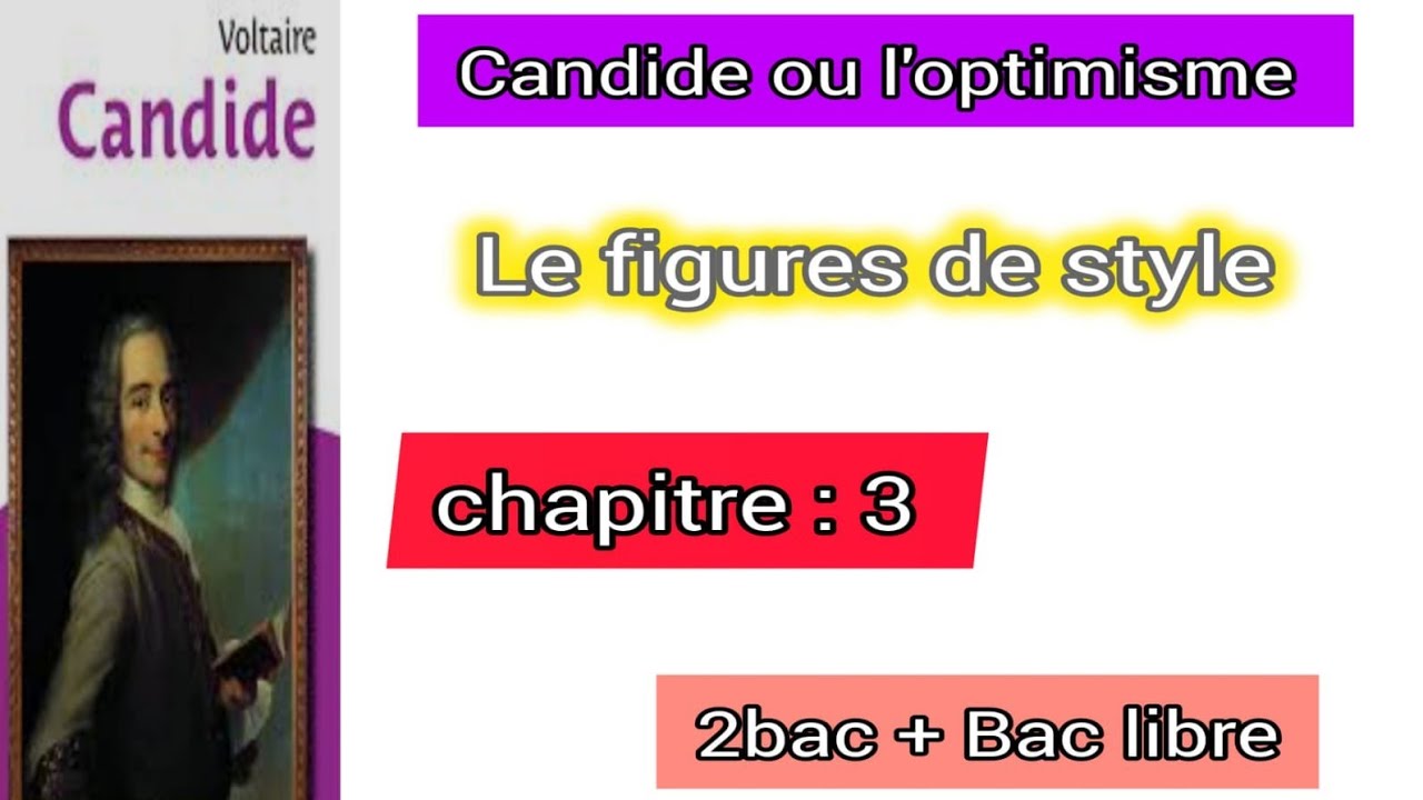 2bac candide ou l'optimisme les figures de style dans le chapitre 3 باك أحرار اللغة الفرنسية