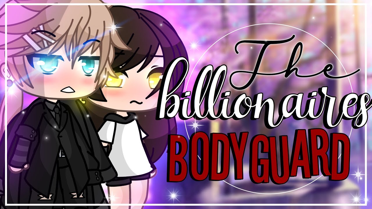 The billionaire’s bodyguard || GLMM || GachaLife MiniMovie ||