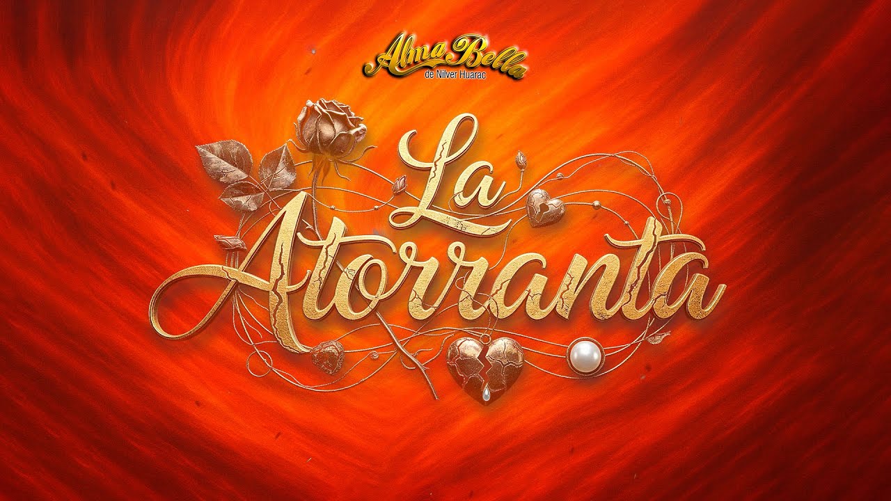 LA ATORRANTA  |  ALMA BELLA DE NILVER HUARAC