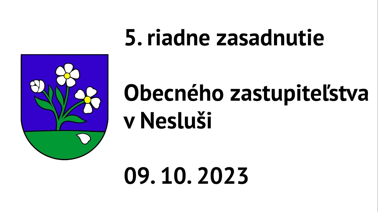 Zasadnutie Obecného zastupiteľstva v Nesluši 5/2023 z 09. 10. 2023