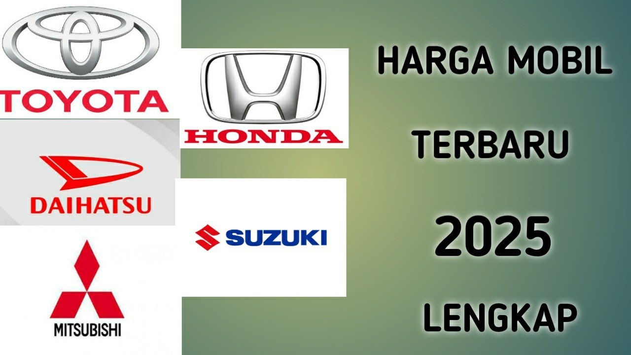 harga mobil terbaru tahun 2025 lengkap semua jenis dan type