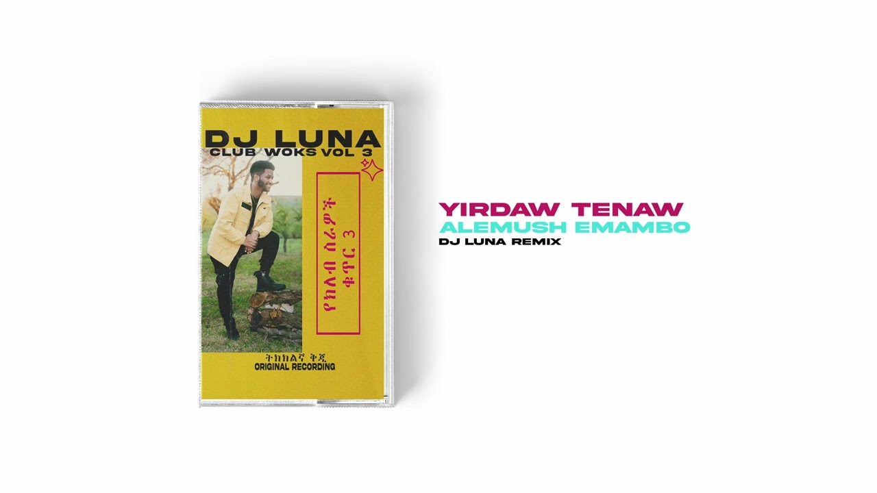 Yirdaw Tenaw - Alemush Emambo(DJ LUNA REMIX)[ETHIOPIAN MUSIC REMIX][FREE DOWNLOAD]