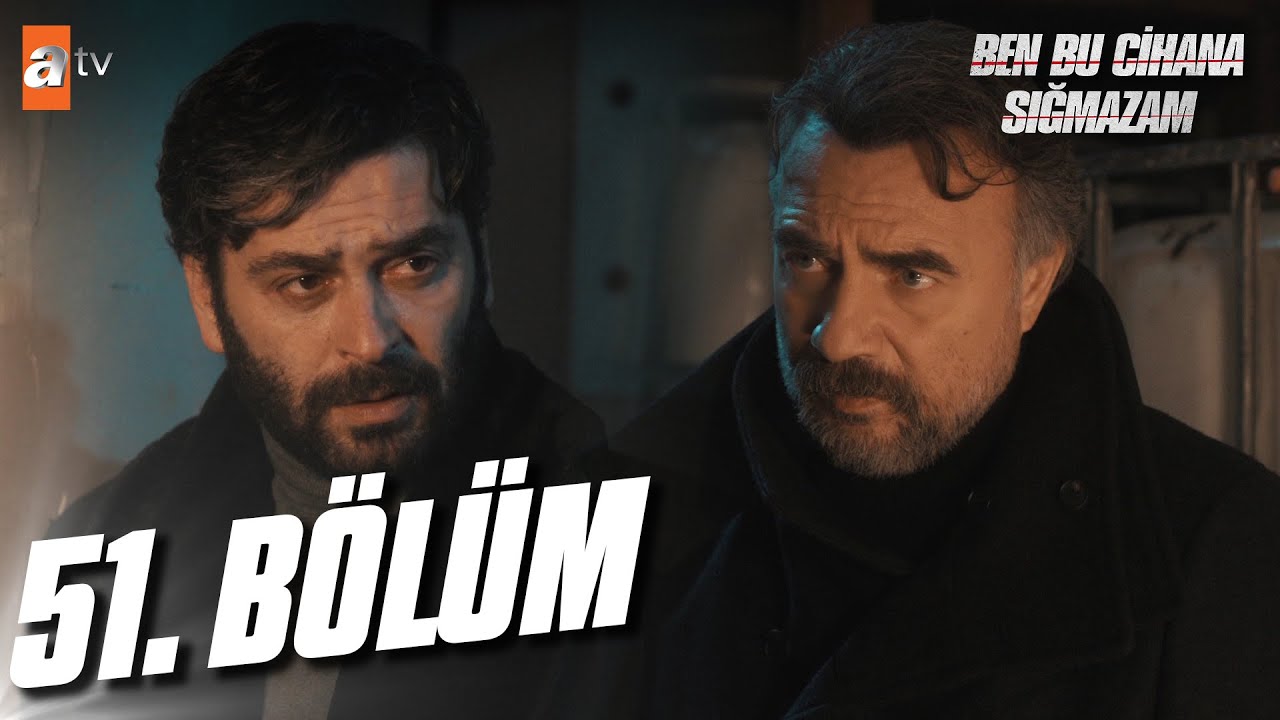 Ben Bu Cihana Sığmazam 51. Bölüm @atvturkiye