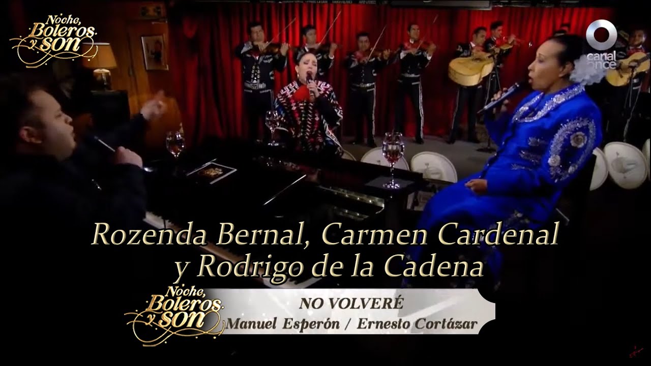 No Volveré - Rozenda Bernal, Carmen Cardenal y Rodrigo de la Cadena, - Noche, Boleros y Son