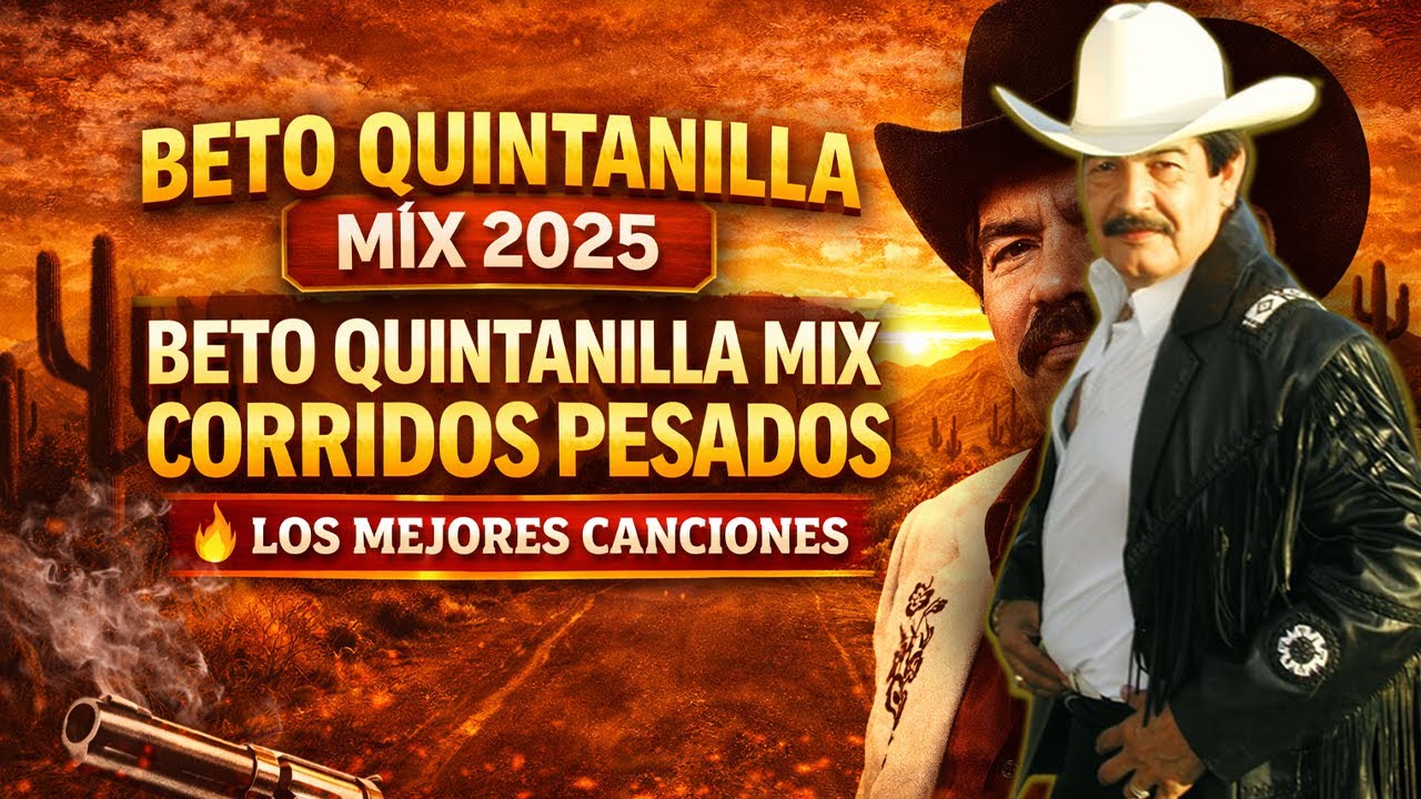 Beto Quintanilla Mix 2025 || Beto Quintanilla Mix Corridos Pesados 🔥 Los Mejores Canciones