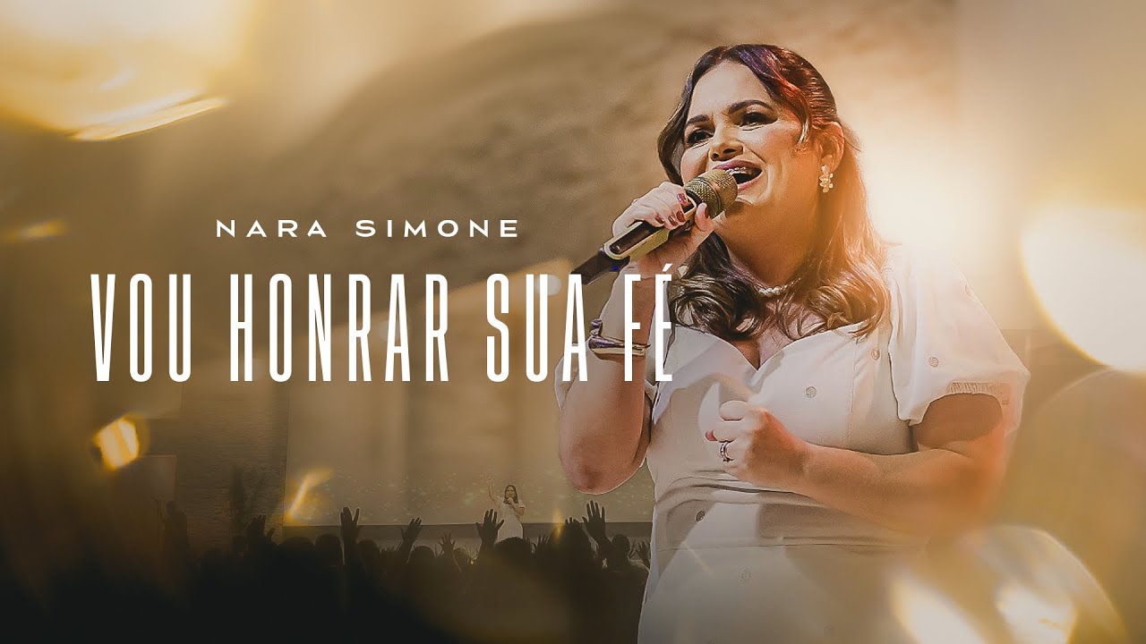 Vou Honrar Sua Fé - Nara Simone (Clipe Ao Vivo)