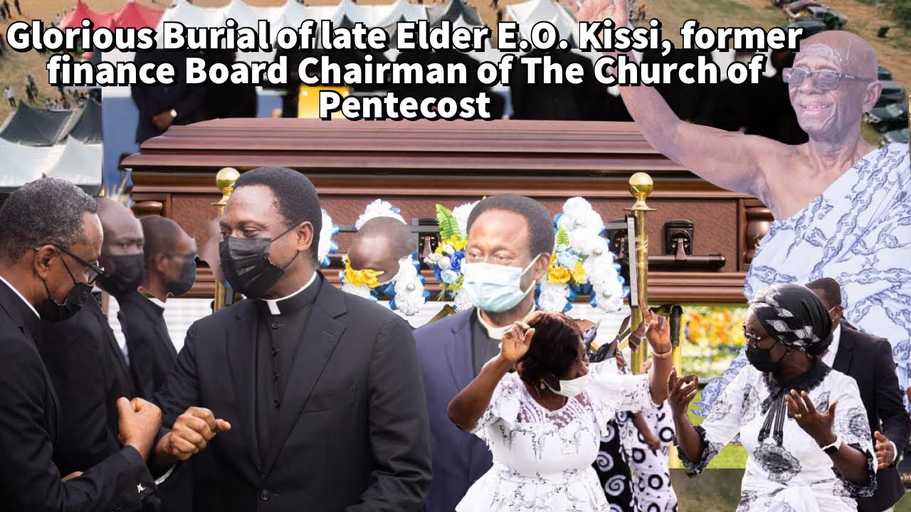 Pentecost Church’s Elder E.O. Kissi Goes Home… Glorious Burial Service
