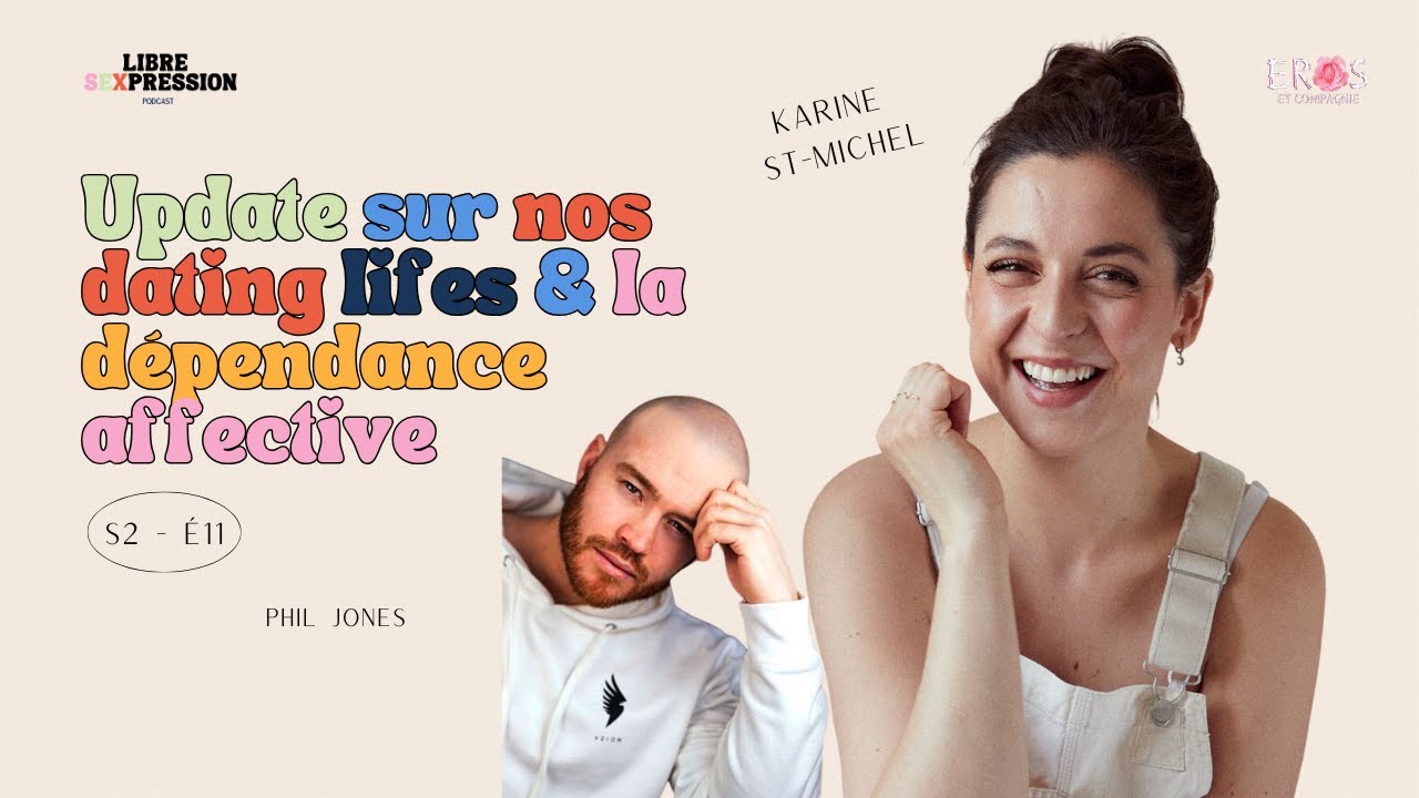 S2 #11 Update sur nos dating lifes & la dépendance affective avec Phil Jones