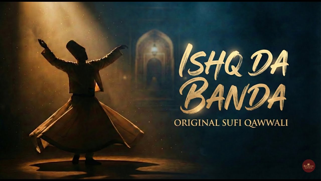 Ishq Da Banda | Soulful Sufi Qawwali | Original Kalam | Roohani QAWWALI