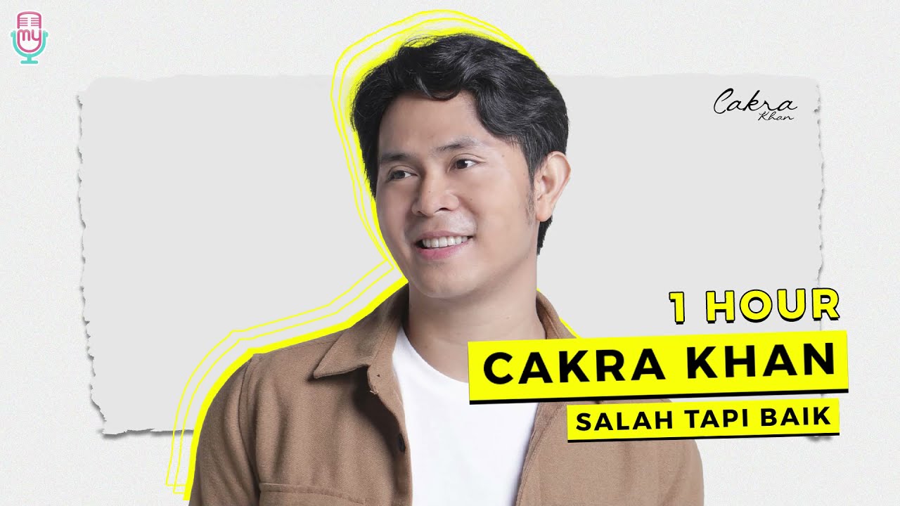 Cakra Khan - Salah Tapi Baik ( 1 Hour )