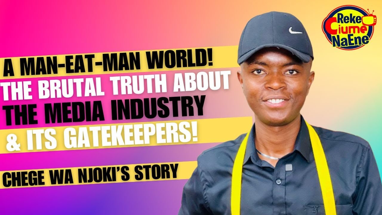 The Brutal Truth About the Media Industry And Its Gatekeepers: Chege wa Njoki