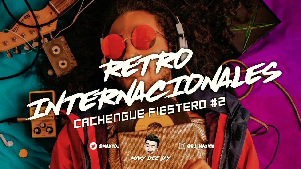 Retro Internacionales • Cachengue Fiestero #2 ✘ Maxy Dee Jay