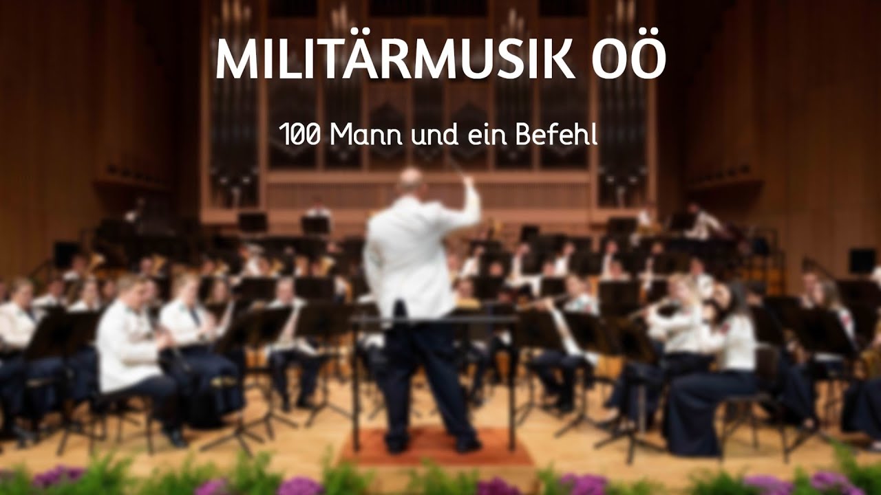 Militärmusik OÖ - 100 Mann und ein Befehl - Galakonzert 2022