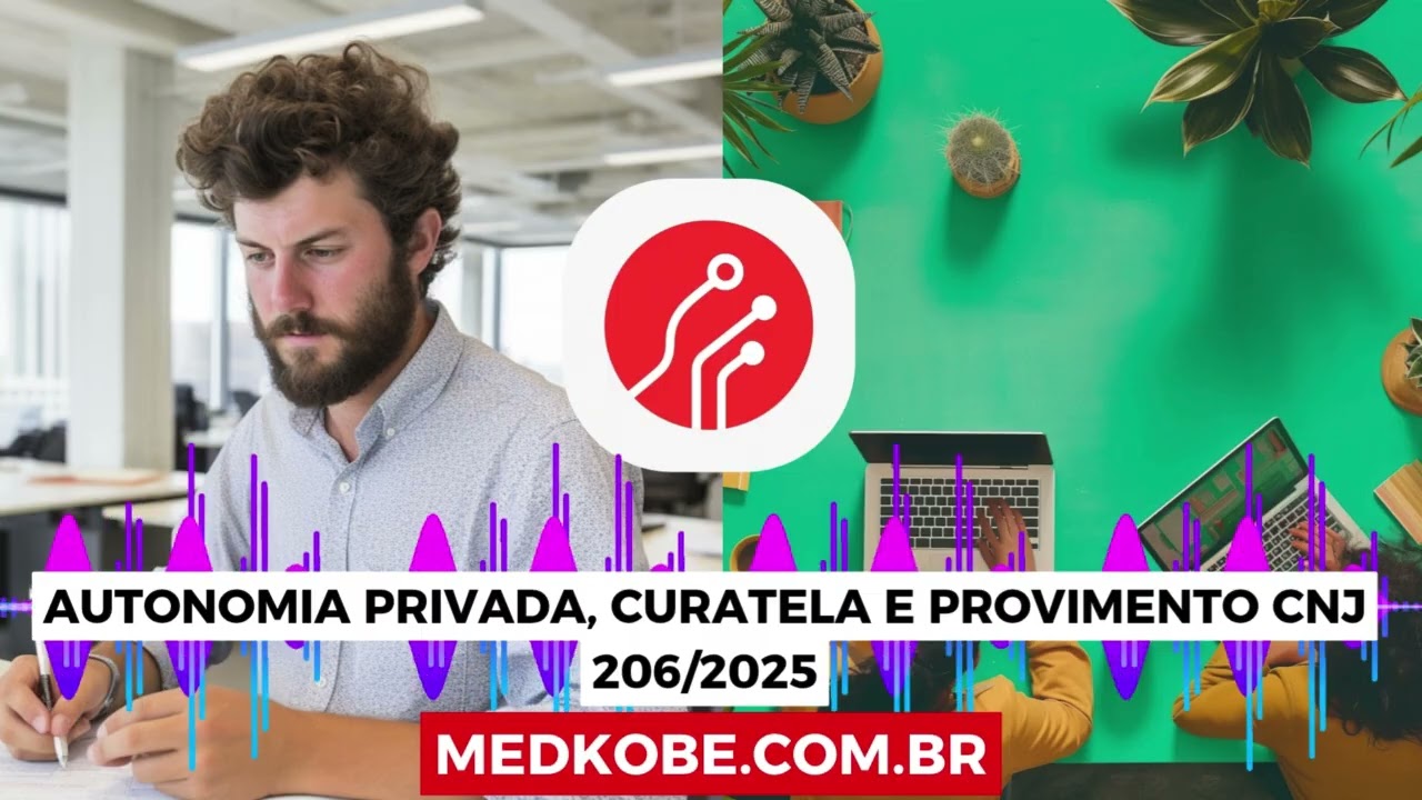 CNJ Provimento 206 Autonomia Privada Curatela e Tudo que Muda com a Nova Escritura de Autocuratela!