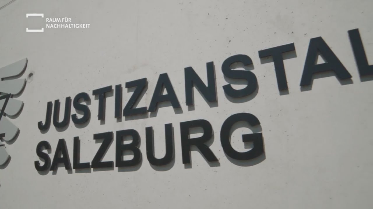 RAUM FÜR NACHHALTIGKEIT - JUSTIZANSTALT SALZBURG