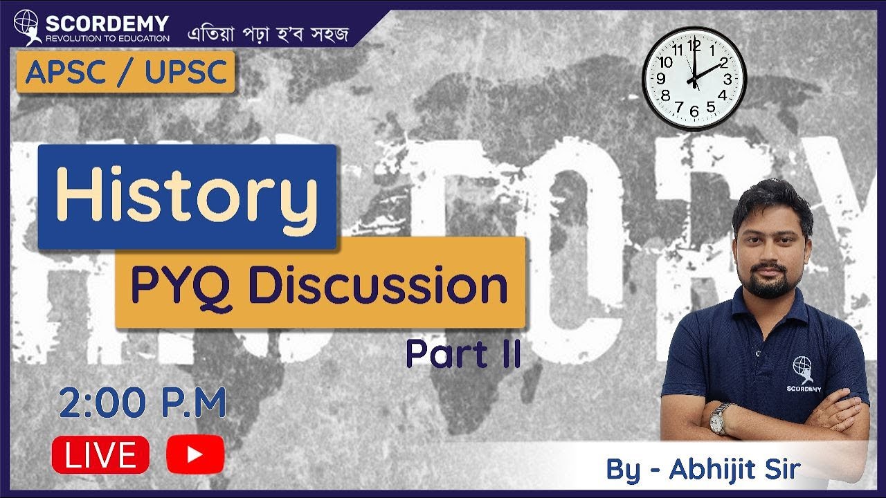 PYQ Discussion | History | Part-II | UPSC - APSC - BY ABHIJIT SIR  LIVE SCORDEMY-IAS