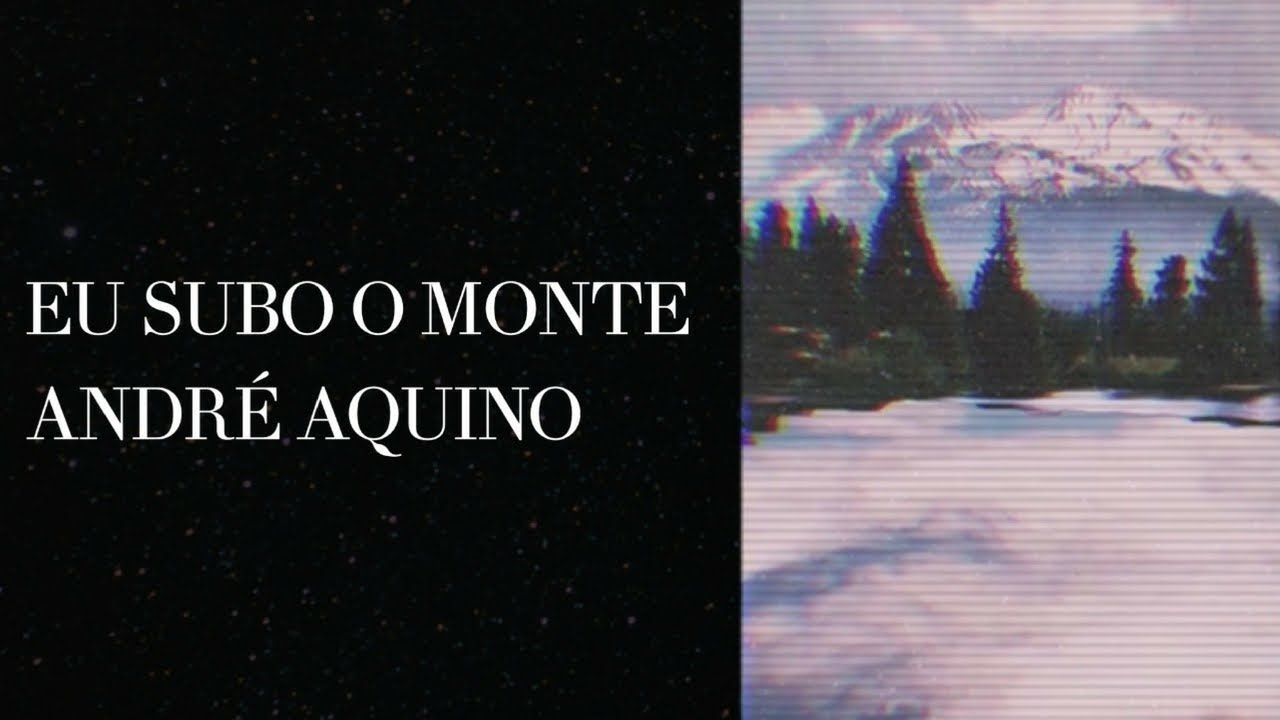 Eu Subo O Monte (Espontâneo) - André Aquino