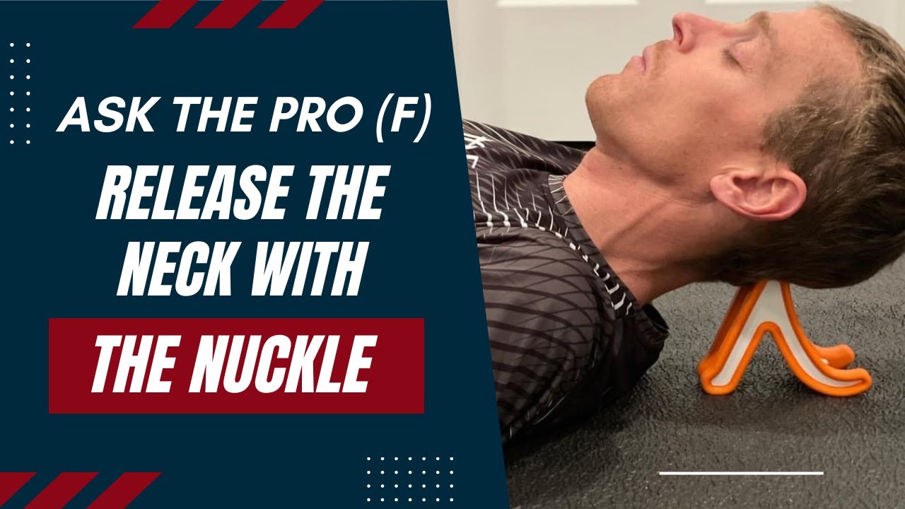 Ask the Pro(f) ||  Release the Neck with the Nuckle