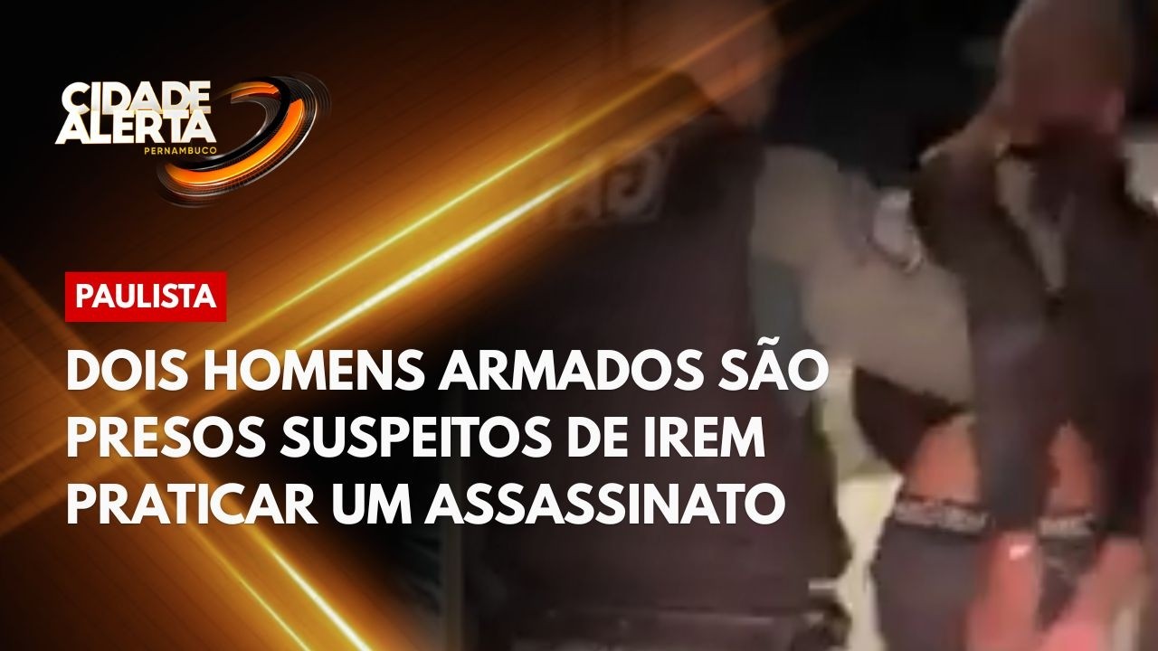 Dois homens armados são presos suspeitos de irem praticar um assassinato em Paulista