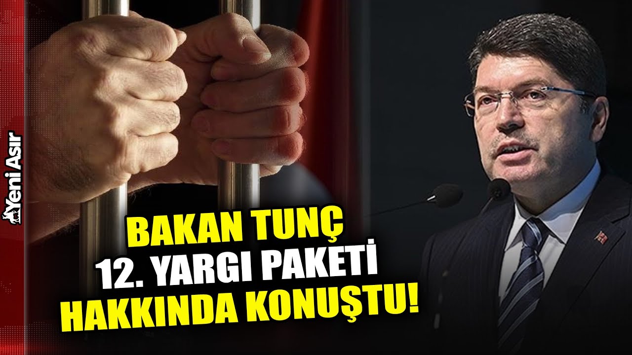 Bakan Yılmaz Tunç'tan 12. Yargı Paketi Hakkında Açıklama! I Yeni Asır