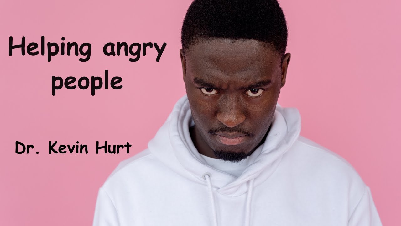 Helping Angry People with Dr. Kevin Hurt