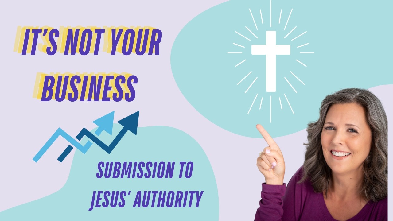 It's not your business: Submission to Jesus' Authority