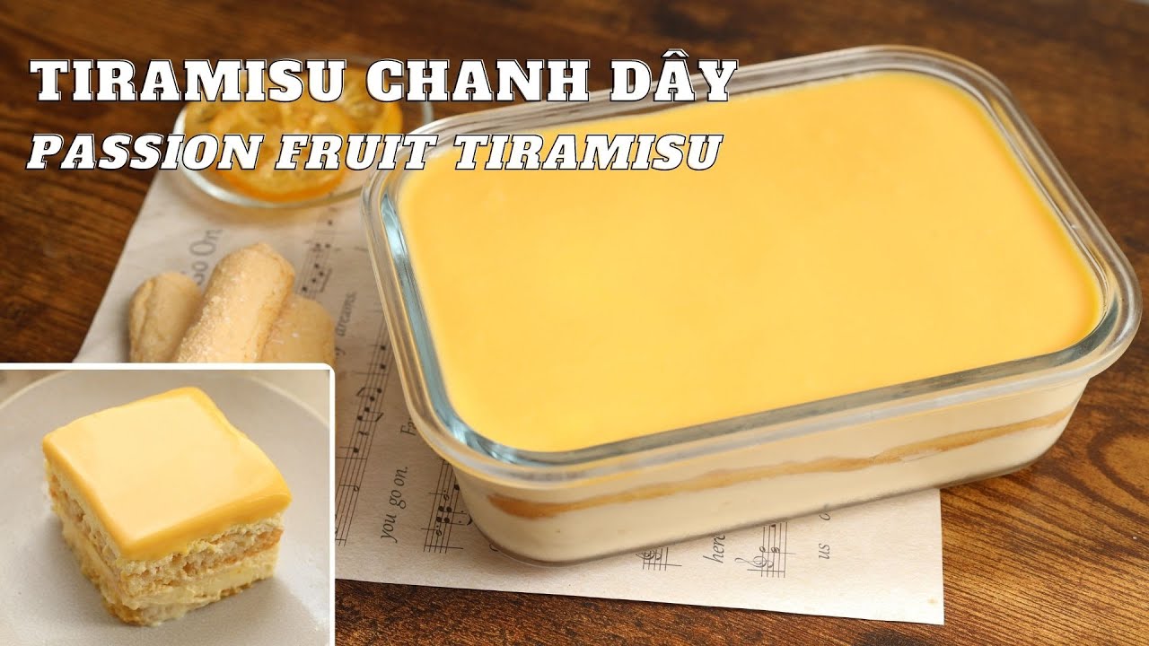 Bánh tiramisu chanh dây/chanh leo siêu thơm ngon hấp dẫn cho mùa hè | Passion fruit tiramisu