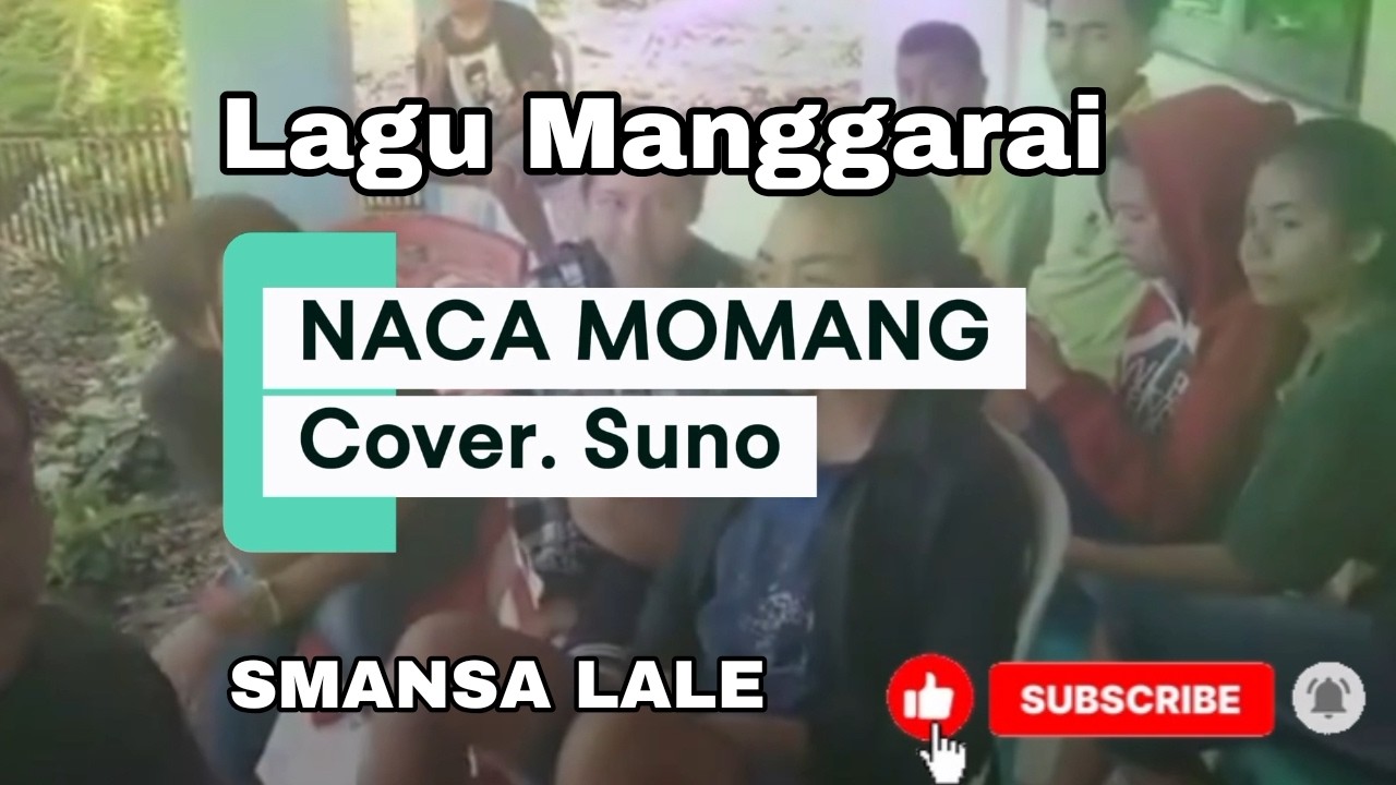 NACA MOMANG || Kenangan Di SMANSA LALE || Cover. Suno #lagumanggarai