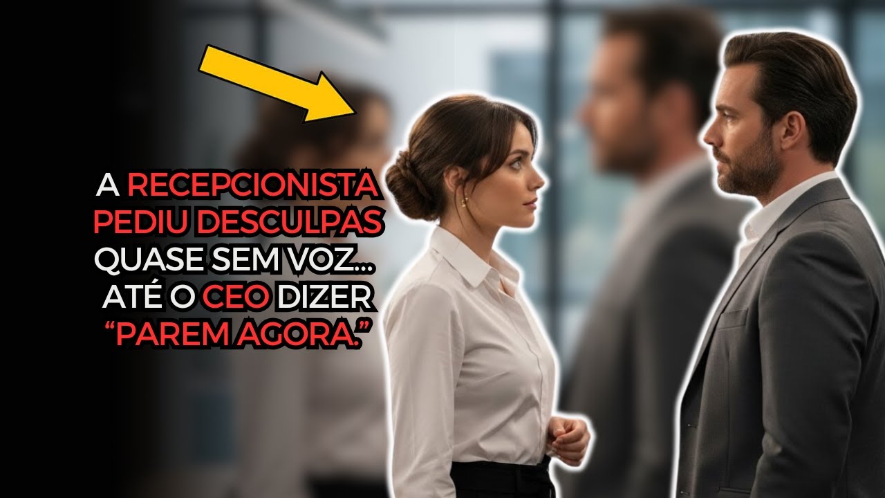 A RECEPCIONISTA PEDIU DESCULPAS QUASE SEM VOZ… ATÉ O CEO DIZER “PAREM AGORA.”