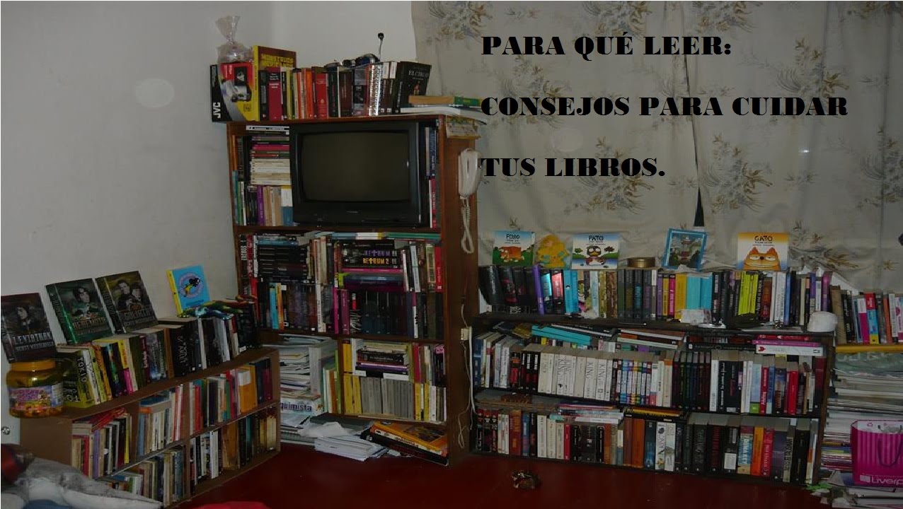 CONSEJOS 1: COMO CUIDAR TUS LIBROS.