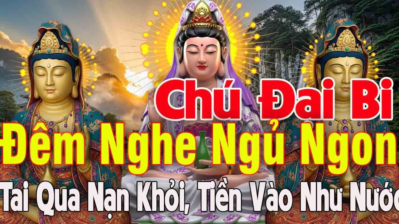 15 Phút Mở Nghe Kinh Chú Đại Bi 21 Biến Tiền Vào Nhà Phước Đức Tăng Trưởng Ai Cũng bình An