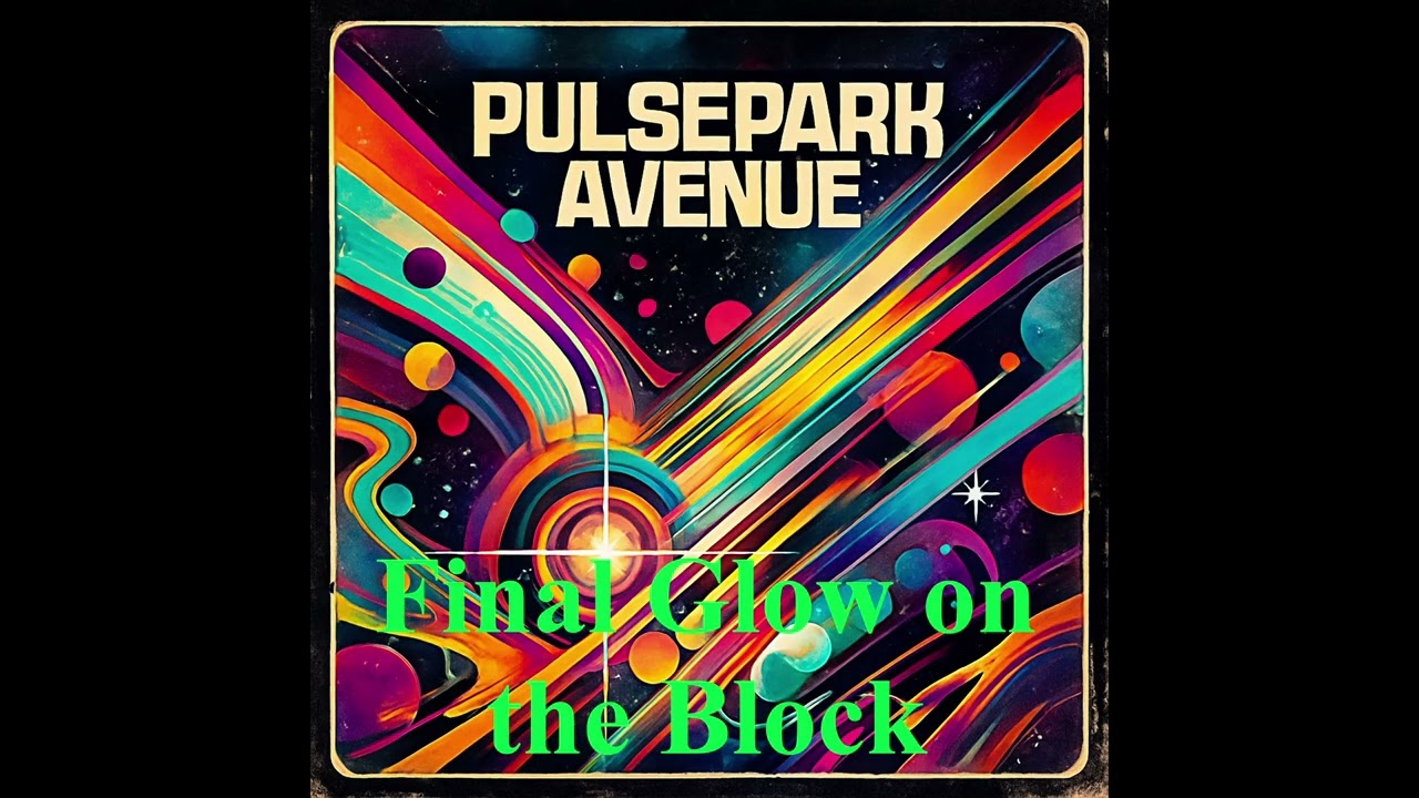 PULSEPARK AVENUE - Final Glow on the Block | (Official Music Video)